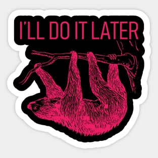 I'll Do It Later Lazy - Sloth T-Shirt Sticker